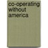 Co-Operating Without America
