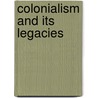Colonialism And Its Legacies door Jacob Levy