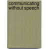 Communicating Without Speech by Lesley Carroll-Few