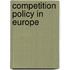 Competition Policy In Europe