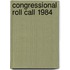Congressional Roll Call 1984