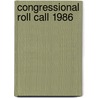 Congressional Roll Call 1986 by Inc Staff Congressional Quarterly