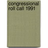 Congressional Roll Call 1991 by Cq Press