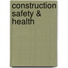 Construction Safety & Health door David L. Goetsch