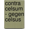 Contra Celsum - Gegen Celsus door Origenes