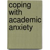 Coping With Academic Anxiety door Allen J. Ottens