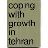 Coping With Growth In Tehran door Mareike Schuppe
