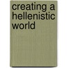 Creating A Hellenistic World by Lloyd Llewellyn-Jones