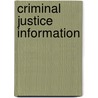 Criminal Justice Information door Phyllis A. Schultze