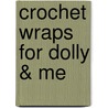 Crochet Wraps for Dolly & Me door Shelle Hendrix Cain