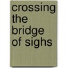 Crossing The Bridge Of Sighs door Susan Ashley Michael