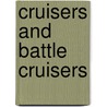 Cruisers And Battle Cruisers door Eric W. Osborne