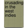 Crusading In The West Indies door William F. Jordan