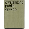 Crystallizing Public Opinion door Edward L. Bernays