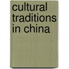 Cultural Traditions In China door Lynn Peppas