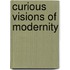 Curious Visions Of Modernity