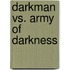 Darkman Vs. Army Of Darkness