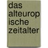 Das Alteurop Ische Zeitalter