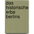 Das Historische Erbe Berlins