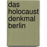 Das Holocaust Denkmal Berlin door Andrea Klabach