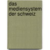 Das Mediensystem Der Schweiz door Janet Beier