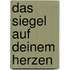 Das Siegel Auf Deinem Herzen