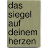 Das Siegel Auf Deinem Herzen door Johann Schoor