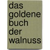 Das goldene Buch der Walnuss by Erica Banziger