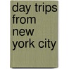 Day Trips from New York City door Shandana Durrani