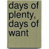 Days Of Plenty, Days Of Want door Patricia Preciado Martin