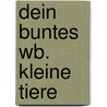 Dein buntes Wb. Kleine Tiere door Emilie Beaumont