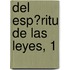 Del Esp?Ritu De Las Leyes, 1