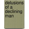 Delusions Of A Declining Man door Robert Logsdon