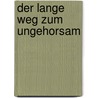 Der lange Weg zum Ungehorsam by Lisa Fitz