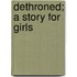 Dethroned; A Story For Girls