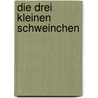 Die Drei Kleinen Schweinchen door Inc Distribooks