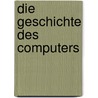 Die Geschichte Des Computers door Patrick Krauter