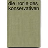 Die Ironie des Konservativen door Heinz-Gerd Schmitz