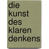 Die Kunst des klaren Denkens door Rolf Dobelli