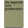 Die Legende vom Grottenstein by Margret Richter