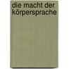 Die Macht der Körpersprache door David Givens