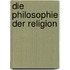 Die Philosophie der Religion