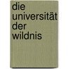 Die Universität der Wildnis door Dieter Steiner