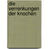 Die Verrenkungen Der Knochen by Matthijs J. Burger