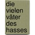 Die vielen Väter des Hasses