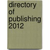 Directory Of Publishing 2012 by The Publishers Association