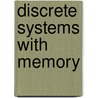 Discrete Systems With Memory door Ramon Alonso-Sanz