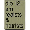 Dlb 12 Am Realsts & Natrlsts door Professor Donald Pizer