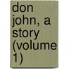 Don John, A Story (Volume 1) door Jean Ingelow