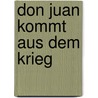 Don Juan Kommt Aus Dem Krieg door Odon von Horvath